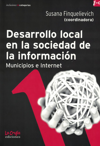 Desarrollo Local En La Sociedad De La Informacion: Municipios E Internet, De Finquelievich, Susana., Vol. 1. Editorial La Crujia, Tapa Tapa Blanda En Español