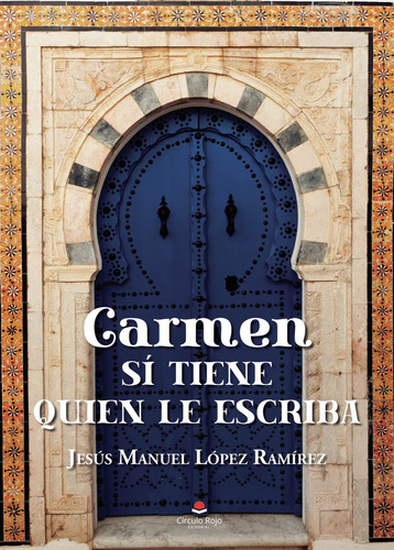 Carmen sí tiene quien le escriba, de LÓPEZ RAM ÁREZ  JES ÁšS MANUEL.. Grupo Editorial Círculo Rojo SL, tapa blanda en español