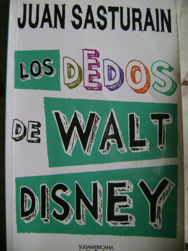 Los Dedos De Walt Disney. Juan Sasturain, Como Nuevo!