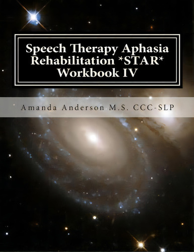 Speech Therapy Aphasia Rehabilitation *star* Workbook Iv, De Amanda Anderson M S Ccc-slp. Editorial Createspace Independent Publishing Platform, Tapa Blanda En Inglés