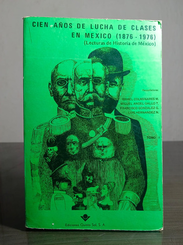 Cien Años De Lucha De Clases En México 1876-1976 -quinto Sol