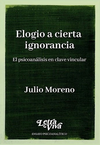 Elogio A Cierta Ignorancia - Moreno Julio (libro)