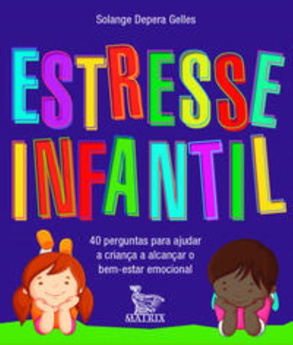 Estresse Infantil - 40 Perguntas Para Ajudar A Cri, De Depera Gelles, Solange. Editora Matrix, Capa Mole Em Português