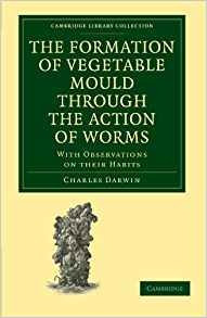 The Formation Of Vegetable Mould Through The Action Of Worms