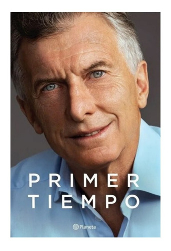 Libro Primer Tiempo - Mauricio Macri - Libro Planeta