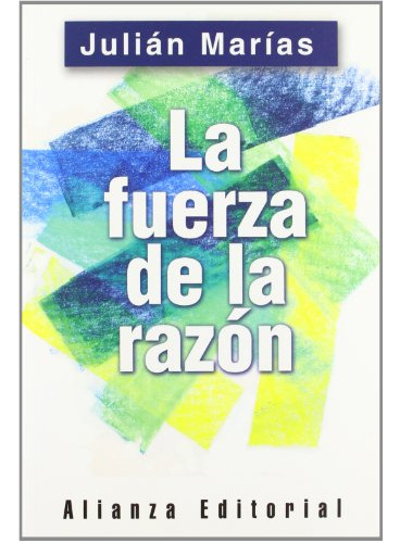 Libro La Fuerza De La Razón De Marías Julián Alianza