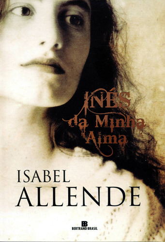 Inés de minha alma, de Allende, Isabel. Editorial Editora Bertrand Brasil Ltda., capa mole em português, 2007