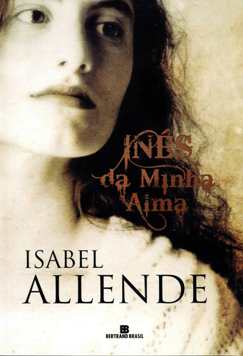 Inés de minha alma, de Allende, Isabel. Editora Bertrand Brasil Ltda., capa mole em português, 2007