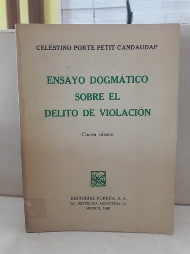 Derecho Ensayo Dogmático Sobre Delito Violación. Porte Petit