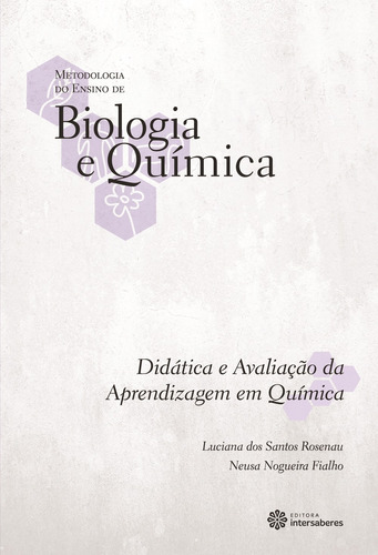 Didática e avaliação da aprendizagem em química, de Rosenau, Luciana Dos Santos. Série Coleção Metodologia do Ensino de Biologia e Química Editora Intersaberes Ltda., capa mole em português, 2013