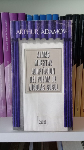 Almas Muertas De Arthur Adamov Adaptación Del Poema De Gogol
