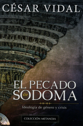 El Pecado De Sodoma.ideología De Género Y Crisis César Vidal