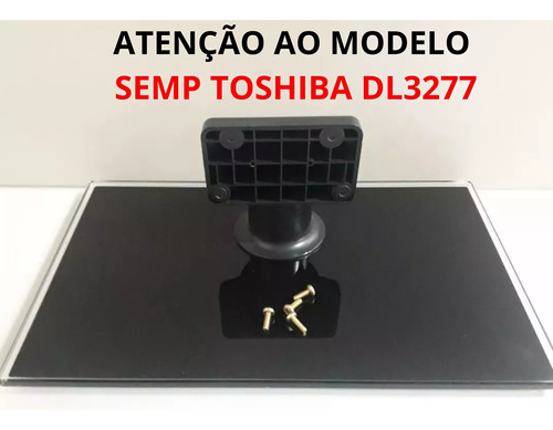 Base Pedestal Tv Semp Toshiba Dl3277 - Leia Com Atenção