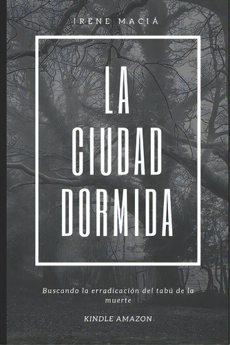 La Ciudad Dormida, De Maciá, Irene. Editorial Createspace, Tapa Blanda En Español