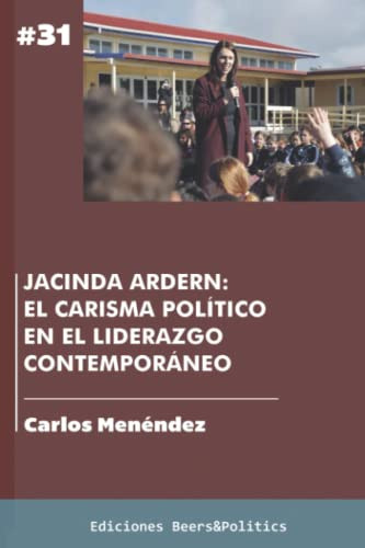 Jacinda Ardern: El Carisma Politico En El Liderazgo Contempo