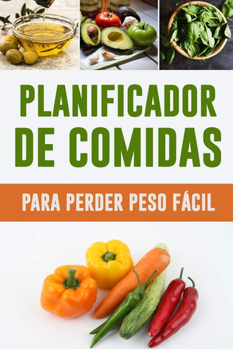 Libro: Planificador De Comidas Para Perder Peso Fácil: Un Di