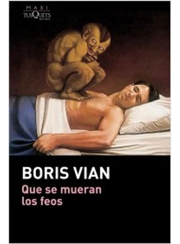 Que Se Mueran Los Feos Boris Vian Tusquets