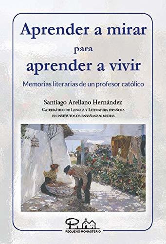 Aprender A Mirar Para Aprender A Vivir: Memorias Literarias 