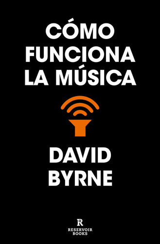 Libro Cómo Funciona La Música - David Byrne - Reservoir