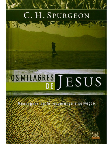 Os Milagres De Jesus - Vol. 1 | C. H. Spurgeon