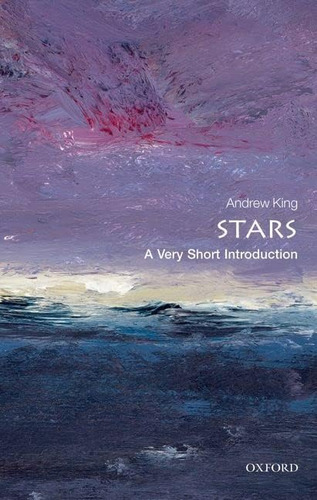 Stars: A Very Short Introduction (very Short Introductions), De King, Andrew. Editorial Oxford University Press, Tapa Blanda En Inglés