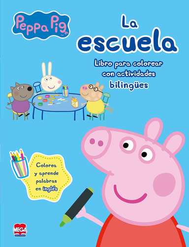 La escuela Peppa Pig. Libros para colorear con actividades bilingües, de Guerra Vargas, Rosa Luisa. Editorial Mega Ediciones, tapa blanda en español, 2018