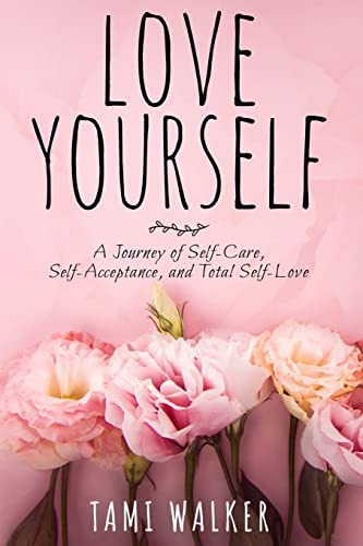 Libro: Love Yourself: A Journey Of Self-care, And Total