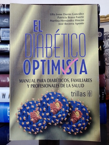 El Diabético Optimista: Manual Para Diabéticos, Familiares 