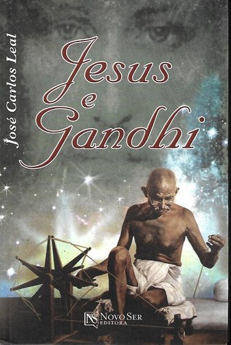 Jesus E Gandhi / José Carlos Leal