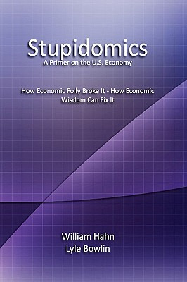 Libro Stupidomics: A Primer On The U.s. Economy - Hahn, W...