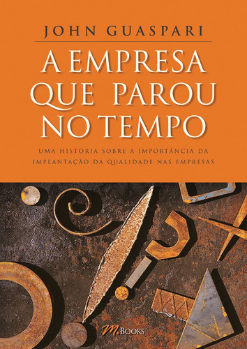 A Empresa que Parou no Tempo, de Guaspari, John. M.Books do Brasil Editora Ltda, capa mole em português, 2005