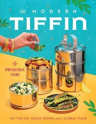 The Modern Tiffin : On-the-go Vegan Dishes With A Global ...