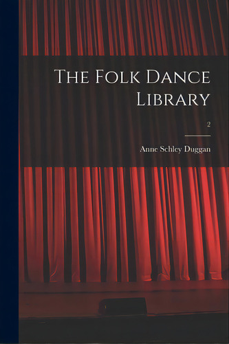 The Folk Dance Library; 2, De Duggan, Anne Schley 1905-. Editorial Hassell Street Pr, Tapa Blanda En Inglés