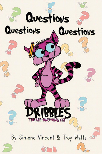 Dribbles The All Knowing Cat: Questions, Questions, Questions, De Vincent, Simone. Editorial Lightning Source Inc, Tapa Dura En Inglés
