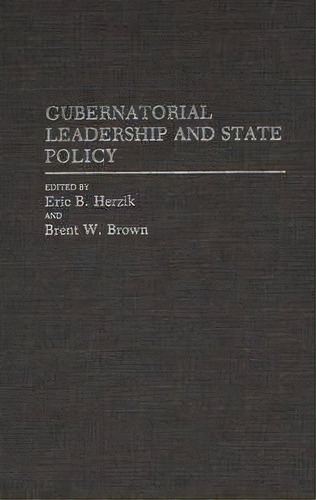 Gubernatorial Leadership And State Policy, De Eric B. Herzik. Editorial Abc Clio, Tapa Dura En Inglés