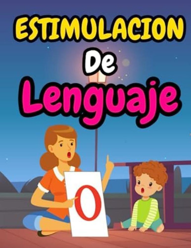Libro En Español Para Niños: Estimulación De Lenguaje: De 2-5 Años: Juegos Didacticos Para Niños De 3 Años (spanish Edition), De Magenta, Luna. Editorial Oem, Tapa Blanda En Español