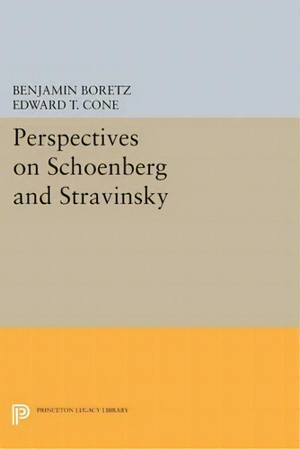 Perspectives On Schoenberg And Stravinsky, De Benjamin Boretz. Editorial Princeton University Press, Tapa Blanda En Inglés
