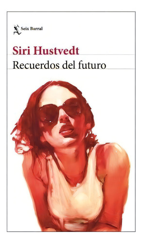 Recuerdos Del Futuro - Siri Hustvedt