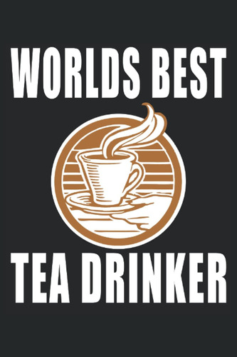 Libro: El Mejor Bebedor De Té Del Mundo: Regalos De Té Para 