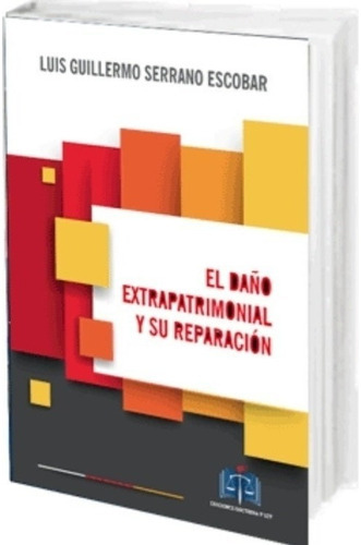 El Daño Extrapatrimonial Y Su Reparación Año 2018 Autor Esco: Na, De Serrano Escobar, Luis G.. Serie Na, Vol. Na. Editorial Doctrina Y Ley, Tapa Dura, Edición Na En Español, 2018