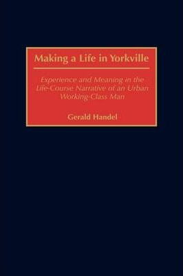 Libro Making A Life In Yorkville : Experience And Meaning...