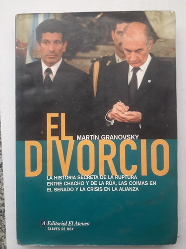 El Divorcio Libro De Martin Granovsky De La Rua Y Chacho 