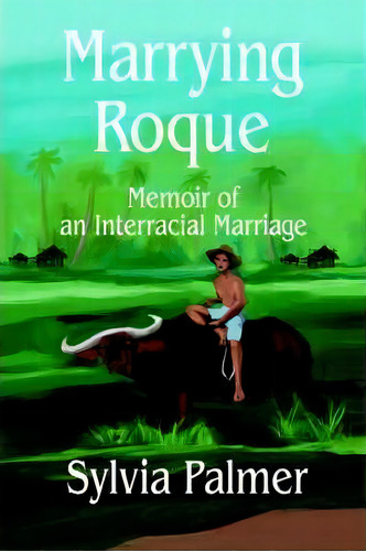 Marrying Roque, De Sylvia Palmer. Editorial Iuniverse, Tapa Blanda En Inglés