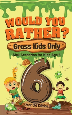 Libro Would You Rather? Gross Kids Only - 6 Year Old Edit...