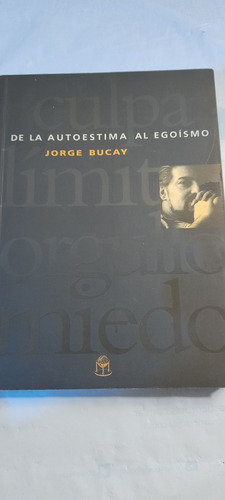 De La Autoestima Al Egoismo - Jorge Bucay - Ed Nuevo Extremo