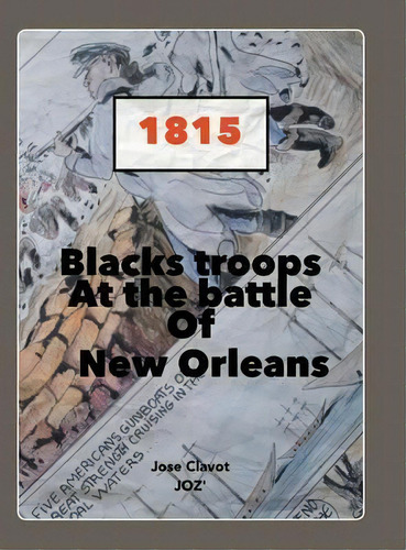 Black Troops : At The Battle Of New Orleans, De Jose Clavot Joz'. Editorial Authorhouse, Tapa Dura En Inglés