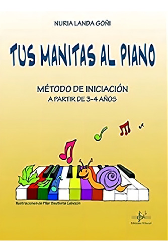 Tus Manitas Al Piano: Método De Iniciación A Partir De 3-4