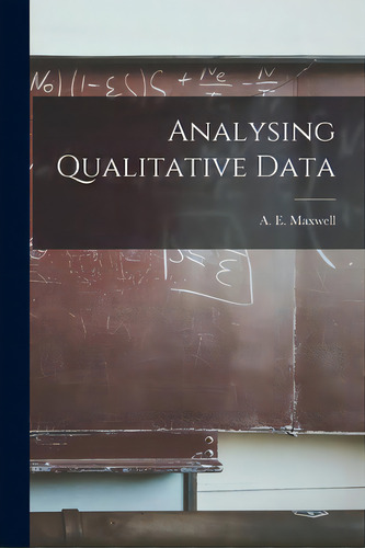 Analysing Qualitative Data, De Maxwell, A. E. (albert Ernest). Editorial Hassell Street Pr, Tapa Blanda En Inglés
