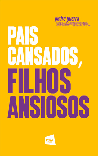 Pais Cansados, Filhos Ansiosos - Livro De Pedro Guerra