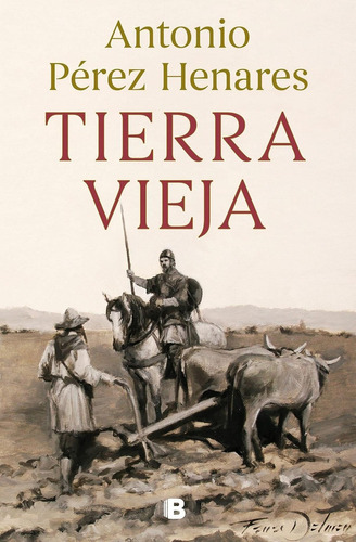 Libro: Tierra Vieja. Perez Henares, Antonio. Ediciones B